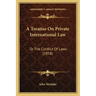 A Treatise On Private International Law: Or The Conflict Of Laws (1858)