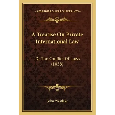 A Treatise On Private International Law: Or The Conflict Of Laws (1858)