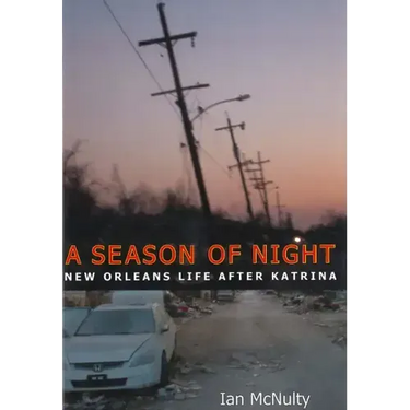 Season of Night: New Orleans Life After Katrina