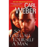 So You Call Yourself a Man
