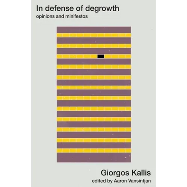 In defense of degrowth: Opinions and minifestos