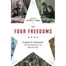 The Four Freedoms: Franklin D. Roosevelt and the Evolution of an American Idea