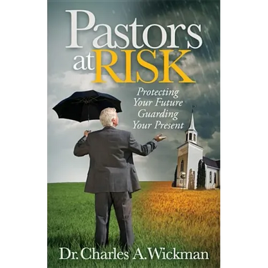 Pastors at Risk: Protecting Your Future Guarding Your Present