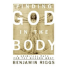Finding God in the Body: A Spiritual Path for the Modern West