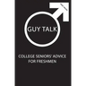 Guy Talk: College Seniors' Advice for Incoming Freshmen