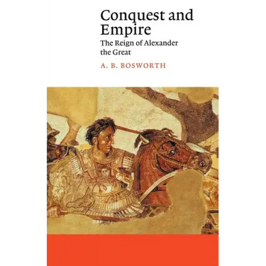Conquest and Empire: The Reign of Alexander the Great