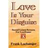 Love Is Your Disguise: 2nd Lesson Sermons for Lent/Easter: Cycle a