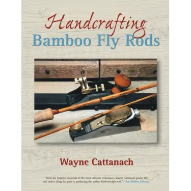 Handcrafting Bamboo Fly Rods