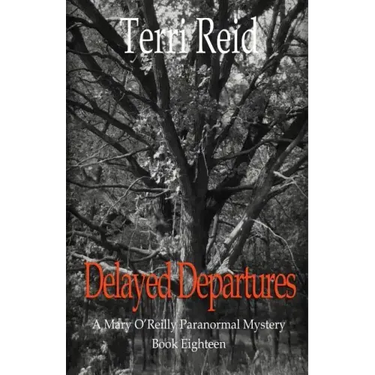 Delayed Departures - A Mary O'Reilly Paranormal Mystery (Book 18)
