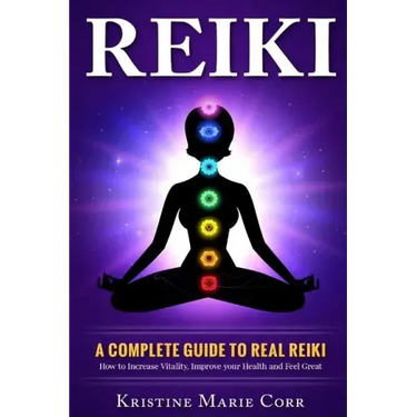 Reiki: A Complete Guide to Real Reiki: How to Increase Vitality, Improve your Health and Feel Great