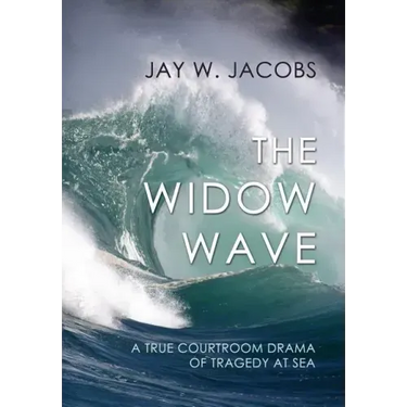 The Widow Wave: A True Courtroom Drama of Tragedy at Sea
