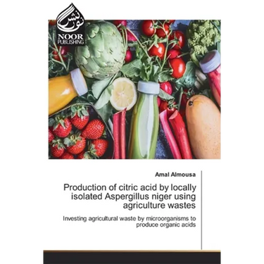 Production of citric acid by locally isolated Aspergillus niger using agriculture wastes