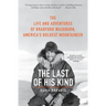 The Last of His Kind: The Life and Adventures of Bradford Washburn, America's Boldest Mountaineer