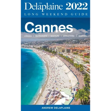 Cannes - The Delaplaine 2022 Long Weekend Guide
