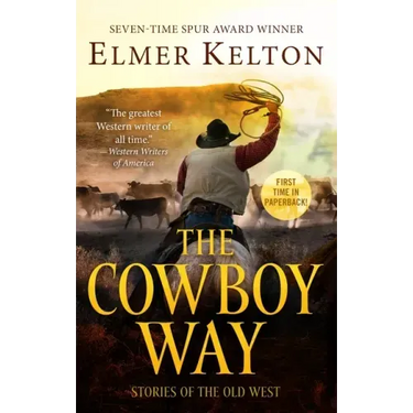 The Cowboy Way: Stories of the Old West