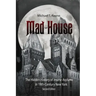 Madhouse: The Hidden History of Insane Asylums in 19th Century New York