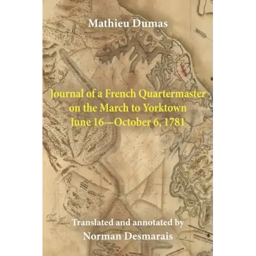 Journal of a French Quartermaster on the March to Yorktown June 16-October 6, 1781