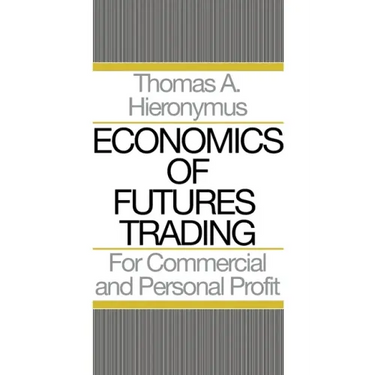 Economics of Futures Trading: For Commercial and Personal Profit