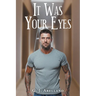 It Was Your Eyes