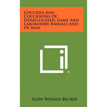 Coccidia and Coccidiosis of Domesticated, Game and Laboratory Animals and of Man