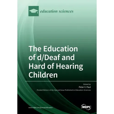 The Education of d/Deaf and Hard of Hearing Children: Perspectives on Language and Literacy Development