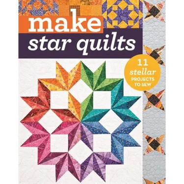 Make Star Quilts - Print-On-Demand Edition: Star Quilts: 11 Stellar Projects to Sew