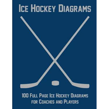 Ice Hockey Diagrams: 100 Full Page Ice Hockey Diagrams for Coaches and Players