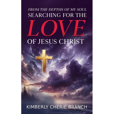 From the Depths of My Soul: Searching For The LOVE of Jesus Christ