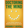 Doctoring the Mind: Is Our Current Treatment of Mental Illness Really Any Good?
