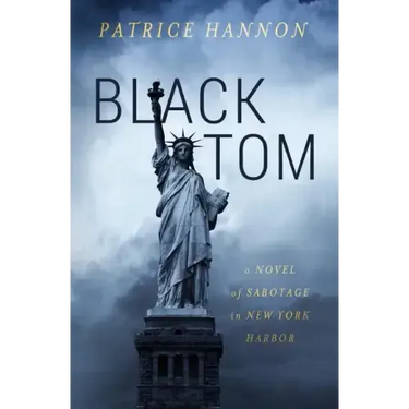 Black Tom: A Novel of Sabotage in New York Harbor