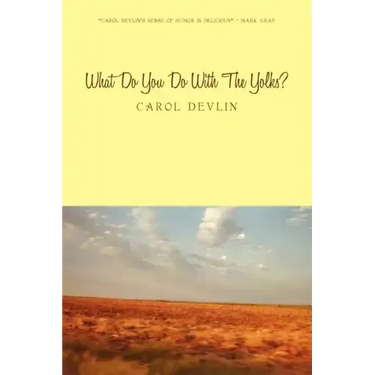 What Do You Do With The Yolks?: A Happy Childhood on the Prairie of Western Kansas