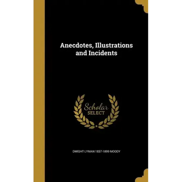 Anecdotes, Illustrations and Incidents