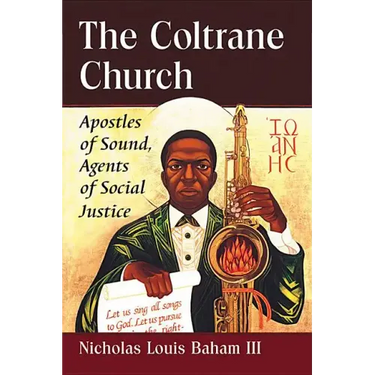 The Coltrane Church: Apostles of Sound, Agents of Social Justice