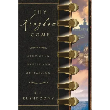 Thy Kingdom Come: Studies in Daniel and Revelation
