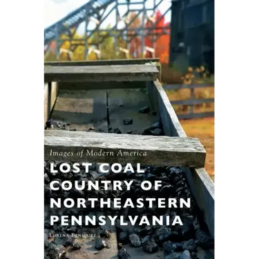 Lost Coal Country of Northeastern Pennsylvania