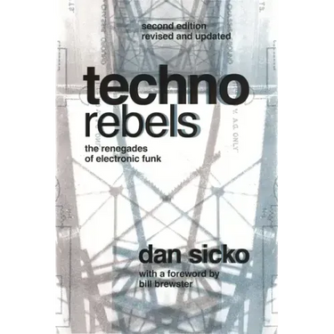 Techno Rebels: The Renegades of Electronic Funk (Revised, Updated)