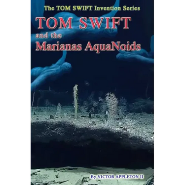 Tom Swift and the Marianas Aquanoids