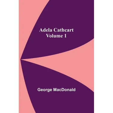 Adela Cathcart, Volume 1