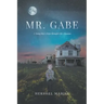 Mr. Gabe: A Young Boy's Hope through Life's Trauma