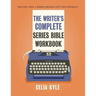 The Writer's Complete Series Bible Workbook: The one tool a series writer can't live without.