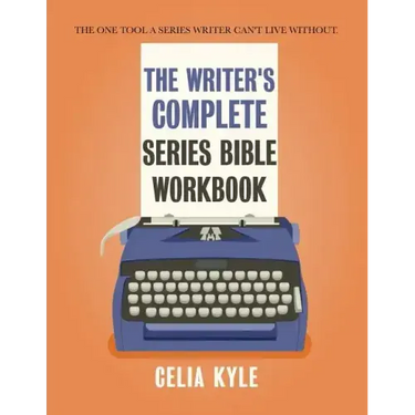 The Writer's Complete Series Bible Workbook: The one tool a series writer can't live without.