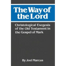 The Way of the Lord: Christological Exegesis of the Old Testament in the Gospel of Mark