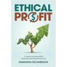 Ethical Profit: A Guide to Increasing Profit Using Sustainable Business Practices