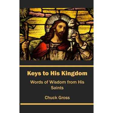 Keys to His Kingdom: Words Of Wisdom From His Saints
