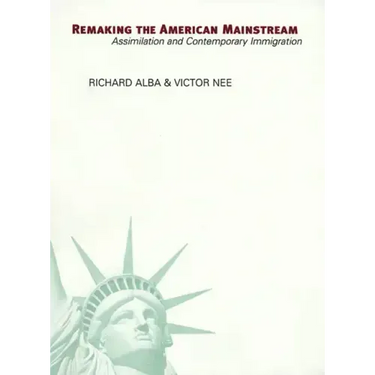 Remaking the American Mainstream: Assimilation and Contemporary Immigration