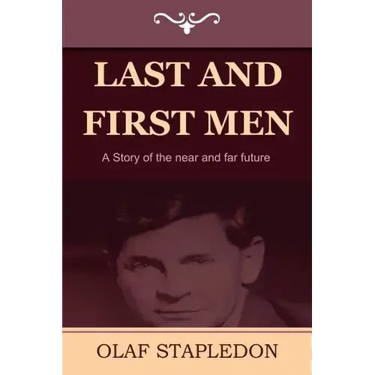 Last and First Men: A Story of the Near and Far Future