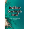 Outdoor Scavenger Hunt a fun activity book for kids: A 6x9 80 page book for kids. Each page is a different outdoor item to find, draw, and describe. G