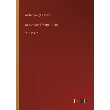 Gebir; and Count Julian: in large print
