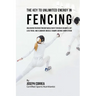 The Key to Unlimited Energy in Fencing: Unlocking Your Resting Metabolic Rate to Reduce Injuries, Get Less Tired, and Eliminate Muscle Cramps during C