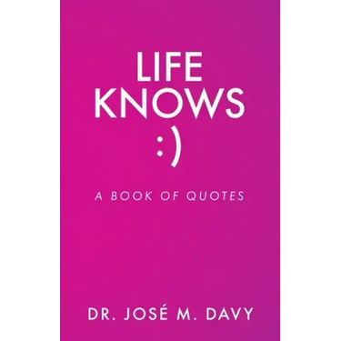 Life Knows: A Book of Quotes
